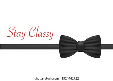 Stay Classy Bow Tie Poster. Vector stock illustration.