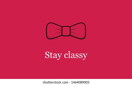 Stay Classy Bow Tie Quote Poster