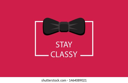 Stay Classy Bow Tie Quote Poster