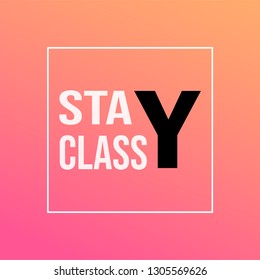 stay classy. Life quote with modern background vector illustration