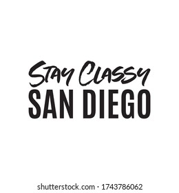 Stay Classy San Diego, San Diego Logo, San Diego, San Diego Vector, Vector Text Handwritten Illustration Background Vector Text Handwritten Illustration Background