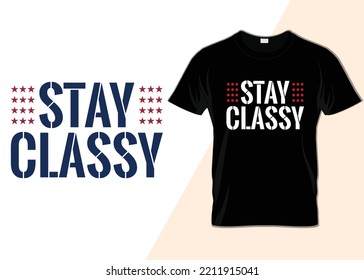 Stay Classy T shirt design