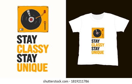 Stay classy stay unique. Quote typography lettering for t-shirt design. hand-drawn lettering
