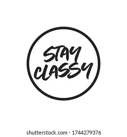 Stay Classy Vector Text Handwritten Illustration Background