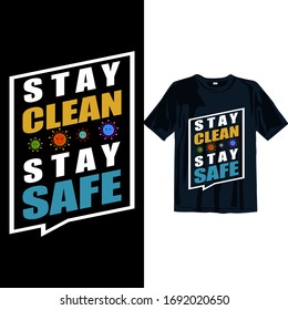 Stay Clean Stay safe Corona-virus t-shirt design template. Corona-virus  t-shirt design template easy to print for man, women, and Children