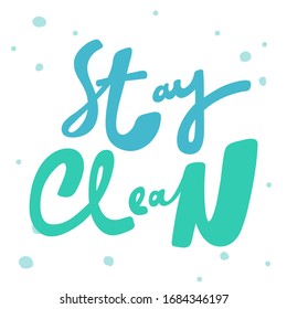 Stay clean. Sticker for social media content. Vector hand drawn illustration design. Bubble pop art comic style poster, t shirt print, post card, video blog cover.