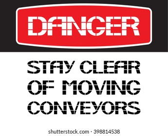 Stay clear of moving conveyors.
Danger. Poster characterize working conditions for workers and employees.