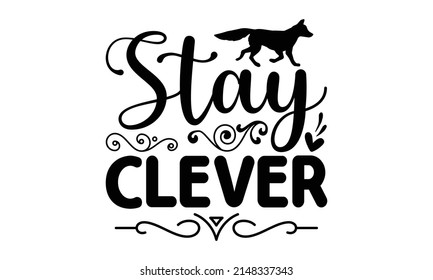 Stay Clever -  Hand lettering Christian quote isolated on white background. Perfect for advertising, poster, announcement, or greeting card. Beautiful Letters. Bunny ears and cute paws.