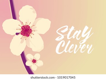stay clever quote, beautiful greeting card with flower background