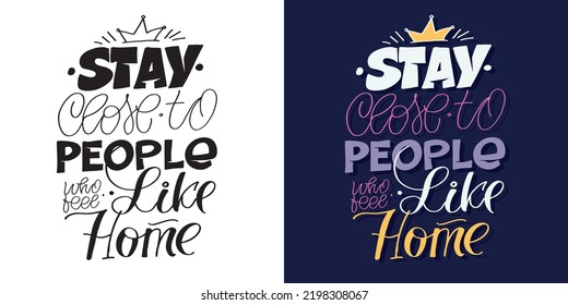 Stay close to people. Hand drawn lettering quote in modern calligraphy style. Slogan for print and poster design. Vector