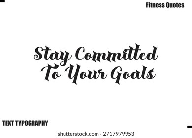 Bleiben Sie Ihren Zielen verpflichtet Fettdruck Typografie Fitness Zitat
