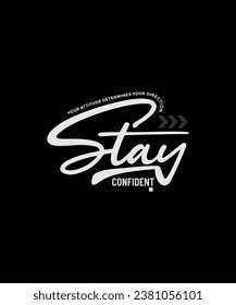 Stay confident, abstract typography motivational quotes modern design slogan. Vector illustration graphics for print t shirt, apparel, background, poster, banner, postcard or social media 