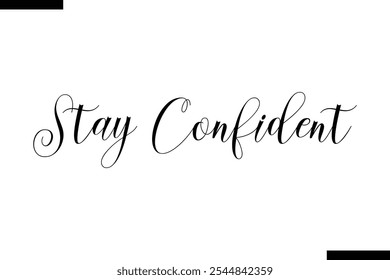 Stay confident abstract typography text motivational quotes