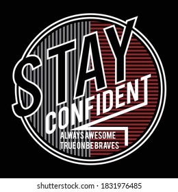 stay confident design typography vector illustration for print