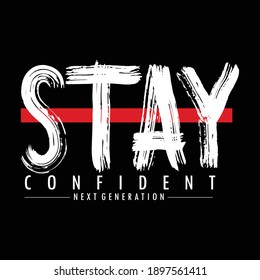 Stay Confident Slogan Trendy Typography Graphic T shirt Stock Vector Illustration Design