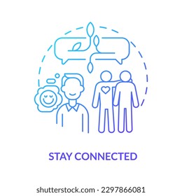 Stay connected blue gradient concept icon. Communicate with friends. Remote workplace wellbeing tip abstract idea thin line illustration. Isolated outline drawing. Myriad Pro-Bold font used