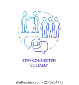 Stay connected socially blue gradient concept icon. Keep relationships. Friendship. Remote workplace tip abstract idea thin line illustration. Isolated outline drawing. Myriad Pro-Bold font used