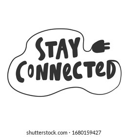 Stay connected. Sticker for social media content. Vector hand drawn illustration design. Bubble pop art comic style poster, t shirt print, post card, video blog cover