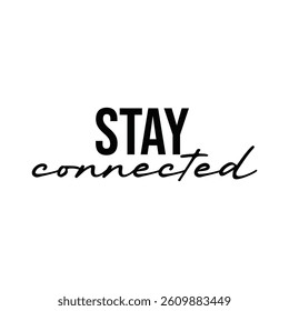 Stay connected text for Bubble pop art comic style poster, t shirt print, post card, video blog cover and other use on white background.
