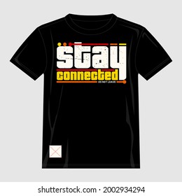 stay connected typography new design for t-shirt,vector illustration

