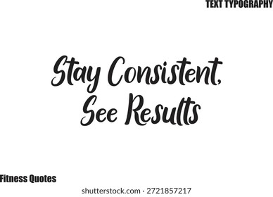 Mantenha-se consistente, veja os resultados cursivo Texto Tipografia Fitness citação dizendo