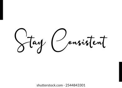 Stay consistent Stylish Typography Text Motivational Quotes