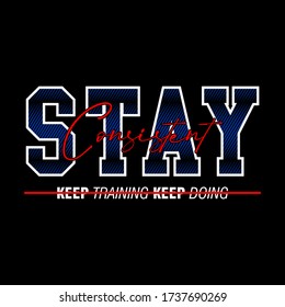 stay consistent typography t shirt print