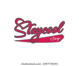 Stay cool always slogan for hoodies , sweatshirt and other use