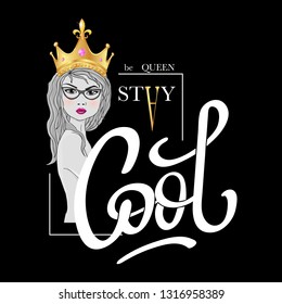 Stay Cool, be Queen. Fashion typography slogan print with beautiful girl in realistic gold crown. Vector illustrations for t-shirt and clothing graphic, tee print design,  textile graphic.