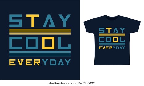 Stay Cool Everyday t-shirt and apparel trendy design with simple typography, good for T-shirt graphics, poster, print and other uses.