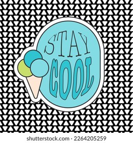 Stay cool funny quote and ice cream in a cone vector clipart set. Summer dessert cartoon vintage style image in beautiful colors for banner background, product label or boy kids apparel print. 