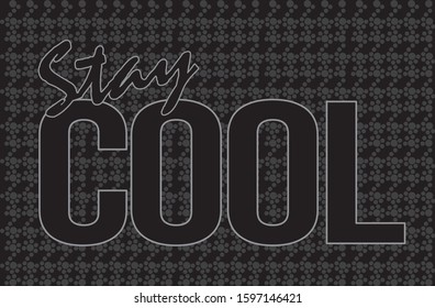 Stay cool graphic design pattern black background 