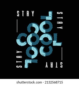 Stay cool illustration typography. perfect for t shirt design