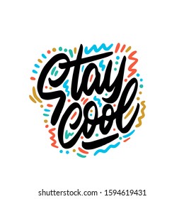 Stay cool. Ink hand lettering. Modern brush calligraphy. Handwritten phrase. Inspiration graphic design typography element. Urban simple vector sign.