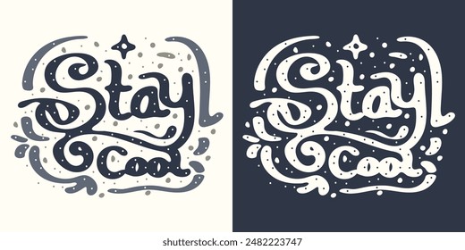 Stay Cool lettering design illustration . Vector illustration for T-shirt graphics, prints, posters, bags, stickers and other uses