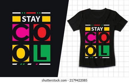 Stay cool modern inspirational typography trandy black t shirt design for clothing