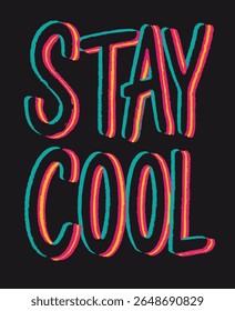 Stay Cool multicolored overlapping painted like stripes the colors include teal pink orange and burgundy the style is graphic vibrant and reminiscent of hand painted lettering 3d effect look 