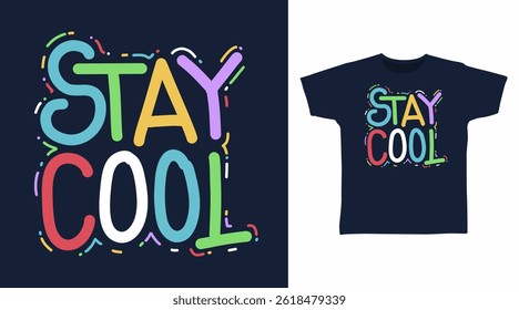 Stay cool neon color typography hand drawn vector, ready for print on t shirt and other uses.