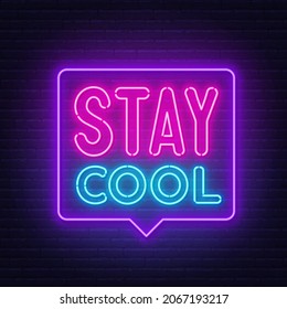 Stay Cool neon sign in the speech bubble on brick wall background.