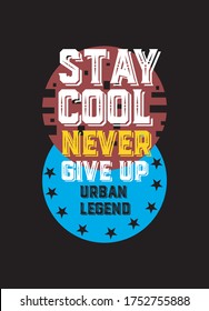 stay cool never give up,t-shirt design fashion vector
