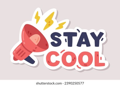 Stay Cool Positive Sticker Design with Megaphone and Saying Vector Illustration