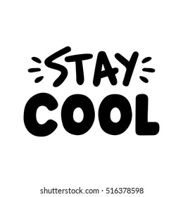 Stay cool. Quote for banner. Retro lettering. Vintage typography. Hand drawn phrase.