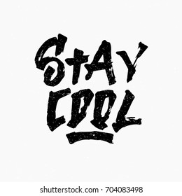 Stay cool quote. Ink hand lettering. Modern brush calligraphy. Handwritten phrase. Inspiration graphic design typography element. Rough simple vector sign.