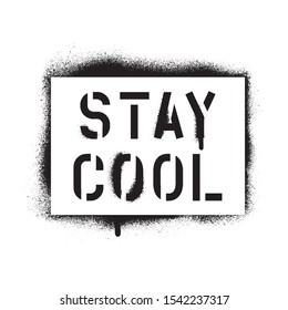 STAY COOL Quote. Spray Paint Graffiti Stencil.