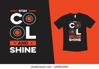 stay cool and shine modern typography inspirational lettering quotes t shirt design suitable for print design