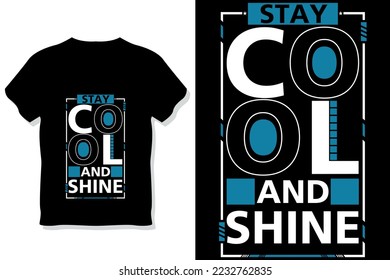 stay cool and shine motivational quotes typography t shirt design