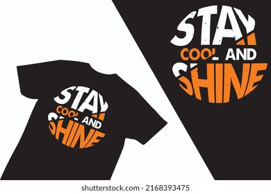 Stay cool and shine typography graphic quotes t-shirt design premium vector illustration