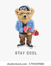 stay cool slogan with bear toy holding skateboard illustration