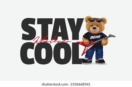 stay cool slogan with bear toy playing guitar ,vector illustration for t-shirt.