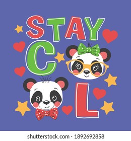 Stay Cool slogan with fun cute pandas on dark background for t-shirt graphics, fashion prints, posters and other uses